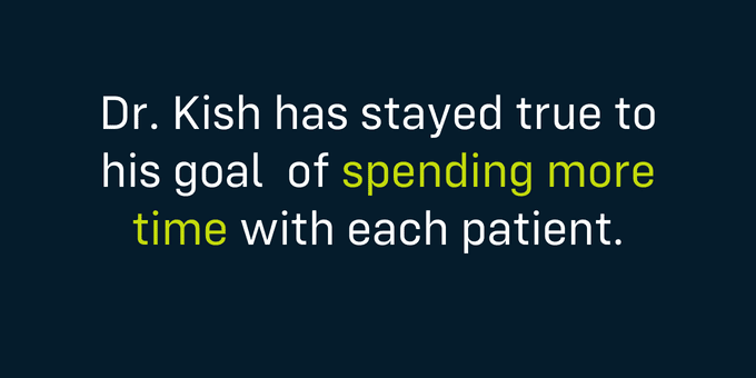 Dr. Kish has stayed true to his goal.