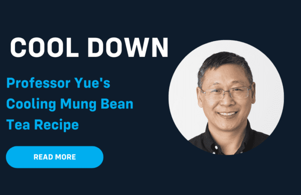 Professor Yue’s Tea Recipe for Beating the Heat